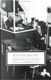 Eichmann in Jerusalem by Hannah Arendt