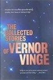The Collected Stories of Vernor Vinge by Vernor Vinge