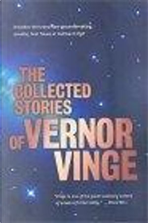 The Collected Stories of Vernor Vinge by Vernor Vinge