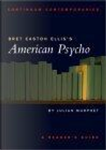 Bret Easton Ellis's American Psycho by Julian Murphet