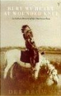 Bury My Heart at Wounded Knee by Dee Brown