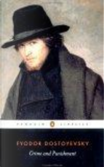 Crime and Punishment by Fyodor M. Dostoyevsky