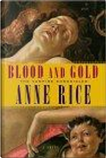 Blood and Gold by Anne Rice