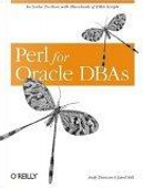Perl for Oracle DBAs by Andy Duncan, Jared Still