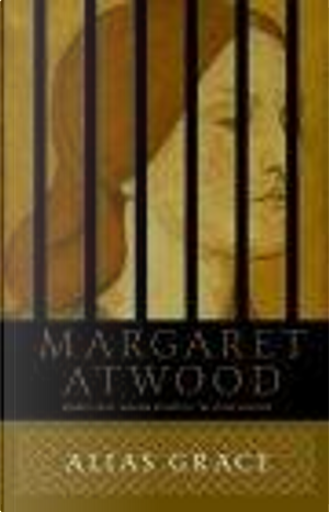 Alias Grace by Margaret Atwood