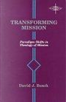 Transforming Mission by David Jacobus Bosch