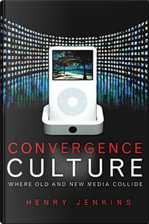 Convergence Culture by Henry Jenkins