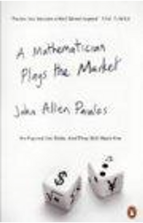 A Mathematician Plays the Market by John Allen Paulos