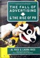 The Fall of Advertising and the Rise of PR by Al Ries, Laura Ries