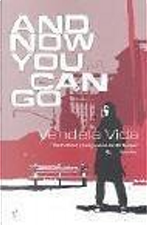 And Now You Can Go by Vendela Vida