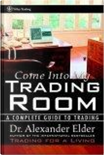 Come Into My Trading Room by Alexander Elder