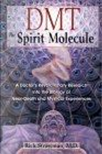 DMT: The Spirit Molecule by Rick Strassman