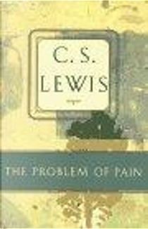 The Problem of Pain by C.S. Lewis