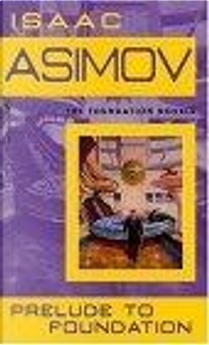 Prelude to Foundation by Isaac Asimov