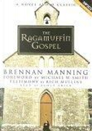 The Ragamuffin Gospel by Brennan Manning, Michael W. Smith
