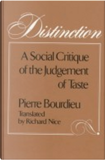 Distinction by Pierre Bourdieu