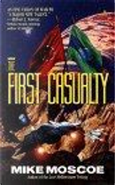 The First Casualty by Mike Moscoe