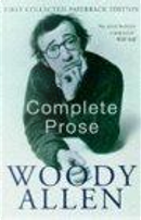 The Complete Prose by Woody Allen