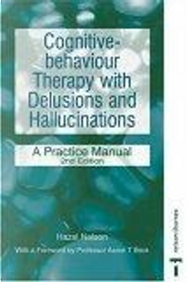 Cognitive-behavioural Therapy With Delusions & Hallucinations by Hazel E. Nelson, Hazel Nelson
