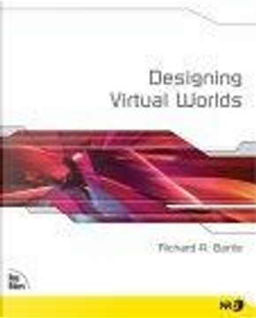 Designing Virtual Worlds by Richard Bartle