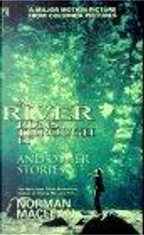 A RIVER RUNS THROUGH IT AND OTHER STORIES by Norman MacLean