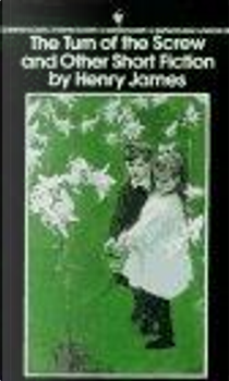 The Turn of the Screw and Other Short Fiction by Henry James
