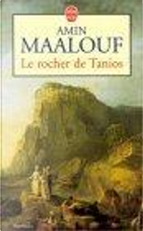 Le Rocher de Tanios by Amin Maalouf