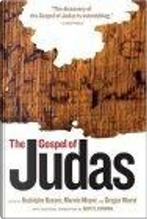 The Gospel of Judas by Bart D. Ehrman, Gregor Wurst, Marvin Meyer, National Geographic, Rodolphe Kasser