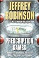 Prescription Games by Jeffrey ROBINSON