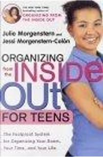 Organizing from the Inside Out for Teenagers by Jessi Morgenstern-Colon, Julie Morgenstern