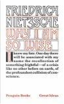 Why I am So Wise by Friedrich Wilhelm Nietzsche