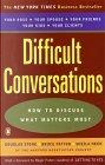 Difficult Conversations by Bruce Patton, Douglas Stone, Sheila Heen