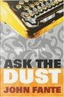Ask the Dust by John Fante
