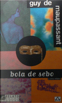 Bola de Sebo - Relato Corto by Guy de Maupassant