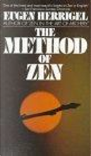 The Method of Zen by Eugen Herrigel