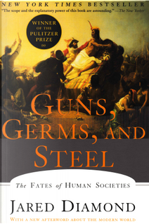 Guns, Germs and Steel by Jared M. Diamond