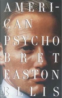 American Psycho by Bret Easton Ellis