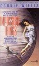 Impossible Things by Connie Willis