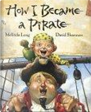 How I Became a Pirate by David Shannon, Melinda Long