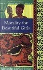 Morality for Beautiful Girls by Alexander McCall Smith