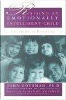 Raising An Emotionally Intelligent Child by Daniel Goleman, GOTTMAN, Joan Declaire, John Gottman