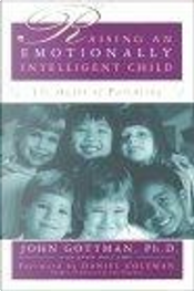 Raising An Emotionally Intelligent Child by Daniel Goleman, GOTTMAN, Joan Declaire, John Gottman