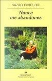 Nunca me abandones by Kazuo Ishiguro