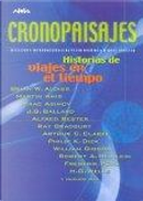 Cronopaisajes by Alfred Bester, Arthur C. Clarke, Brian Aldiss, C.M. Kornbluth, Edward Page Mitchell, Eric Frank Russell, Frederik Pohl, Grendel Briarton, H.G. Wells, Isaac Asimov, J. B. Priestley, J. G. Ballard, Jack Finney, James Gunn, José Mallorquí, L. Sprague de Camp, Martin Amis, Michael Moorcock, Pedro Jorge Romero, Philip K. Dick, Ray Bradbury, Ricard de la Casa, Richard Hughes, Robert A. Heinlein, Robert Young, William F. Nolan, William Gibson Cronopaisajes by Alfred Bester, Arthur C. Clarke, Brian Aldiss, C.M. Kornbluth, Edward Page Mitchell, Eric Frank Russell, Frederik Pohl, Grendel Briarton, H.G. Wells, Isaac Asimov, J. B. Priestley, J. G. Ballard, Jack Finney, James Gunn, José Mallorquí, L. Sprague de Camp, Martin Amis, Michael Moorcock, Pedro Jorge Romero, Philip K. Dick, Ray Bradbury, Ricard de la Casa, Richard Hughes, Robert A. Heinlein, Robert Young, William F. Nolan, William Gibson