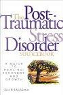 Post-Traumatic Stress Disorder Sourcebook by Glenn R. Schiraldi