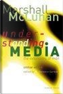 Understanding Media by Marshall McLuhan