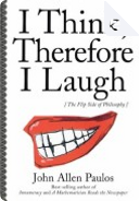 I Think, Therefore I Laugh by John Allen Paulos