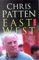 "East and West: China, Power and the Future of Asia" by Chris Patten