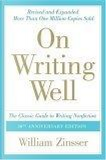 On Writing Well, 30th Anniversary Edition by William K. Zinsser, William Zinsser