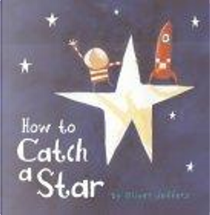 How to Catch a Star by Oliver Jeffers